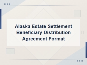 Alaska Estate Beneficiary Distribution Agreement