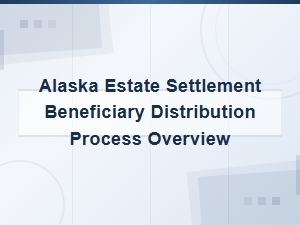 Alaska Estate Distribution Process for Beneficiaries