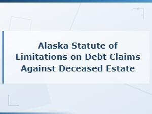 Alaska Statute of Limitations for Estate Debt Claims